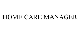 HOME CARE MANAGER trademark