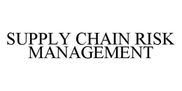 SUPPLY CHAIN RISK MANAGEMENT trademark