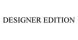 DESIGNER EDITION trademark