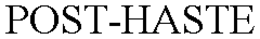 POST-HASTE trademark