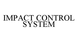 IMPACT CONTROL SYSTEM trademark