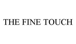 THE FINE TOUCH trademark