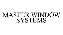 MASTER WINDOW SYSTEMS trademark