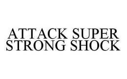 ATTACK SUPER STRONG SHOCK trademark