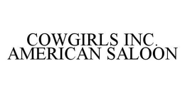 COWGIRLS INC. AMERICAN SALOON trademark