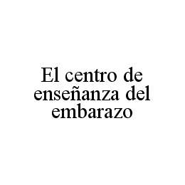EL CENTRO DE ENSEÑANZA DEL EMBARAZO trademark