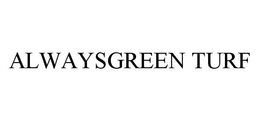 ALWAYSGREEN TURF trademark