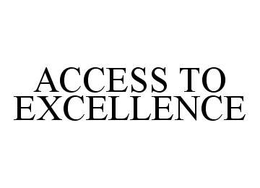 ACCESS TO EXCELLENCE trademark