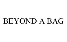 BEYOND A BAG trademark