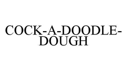 COCK-A-DOODLE-DOUGH trademark