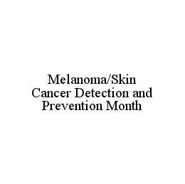 MELANOMA/SKIN CANCER DETECTION AND PREVENTION MONTH trademark