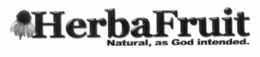 HERBAFRUIT NATURAL, AS GOD INTENDED. trademark