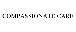 COMPASSIONATE CARE trademark
