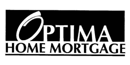 OPTIMA HOME MORTGAGE trademark