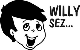 WILLY SEZ... trademark