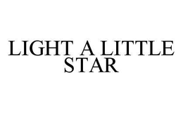 LIGHT A LITTLE STAR trademark