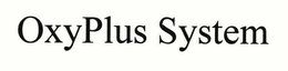 OXYPLUS SYSTEM trademark