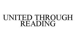 UNITED THROUGH READING trademark