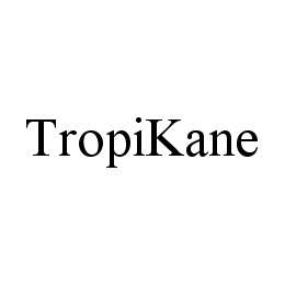 TROPIKANE trademark