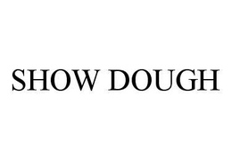 SHOW DOUGH trademark