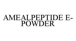 AMEALPEPTIDE E-POWDER trademark