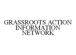 GRASSROOTS ACTION INFORMATION NETWORK trademark