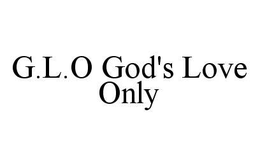 G.L.O GOD'S LOVE ONLY trademark
