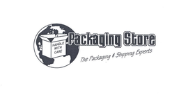 HANDLE WITH CARE PACKAGING STORE THE PACKAGING & SHIPPING EXPERTS trademark
