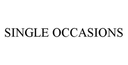 SINGLE OCCASIONS trademark