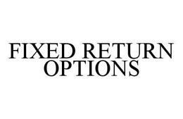 FIXED RETURN OPTIONS trademark