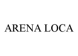 ARENA LOCA trademark