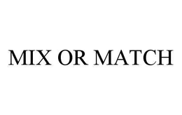MIX OR MATCH trademark