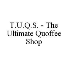 T.U.Q.S. - THE ULTIMATE QUOFFEE SHOP trademark