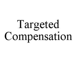 TARGETED COMPENSATION trademark