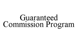 GUARANTEED COMMISSION PROGRAM trademark