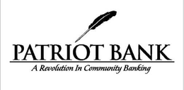 PATRIOT BANK A REVOLUTION IN COMMUNITY BANKING trademark