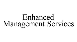 ENHANCED MANAGEMENT SERVICES trademark