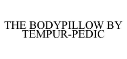 THE BODYPILLOW BY TEMPUR-PEDIC trademark