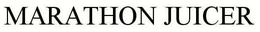 MARATHON JUICER trademark