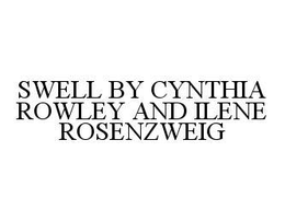 SWELL BY CYNTHIA ROWLEY AND ILENE ROSENZWEIG trademark