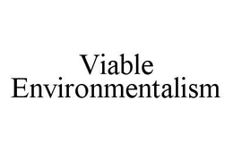 VIABLE ENVIRONMENTALISM trademark