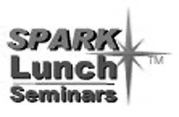 SPARK LUNCH SEMINARS trademark
