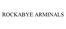 ROCKABYE ARMINALS trademark