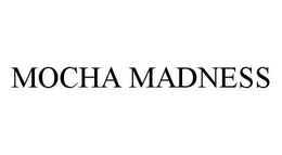 MOCHA MADNESS trademark