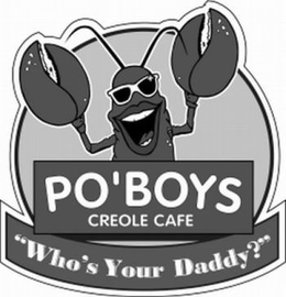 PO'BOYS CREOLE CAFE "WHO'S YOUR DADDY?" trademark