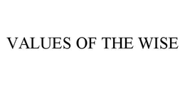 VALUES OF THE WISE trademark
