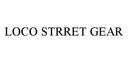 LOCO STRRET GEAR trademark