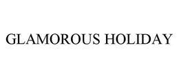 GLAMOROUS HOLIDAY trademark