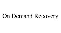 ON DEMAND RECOVERY trademark