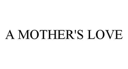 A MOTHER'S LOVE trademark